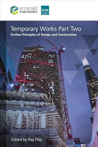 Temporary Works Part Two: Further Principles of Design and Construction Temporary Works Part Two: Further Principles of Design and Construction von Emerald Publishing Limited