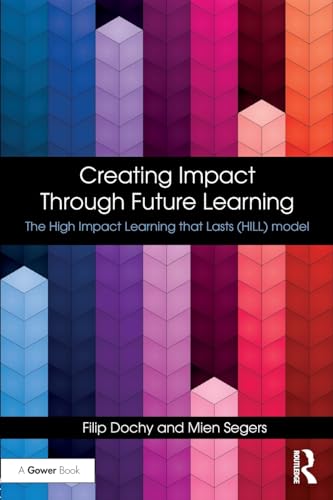 Creating Impact Through Future Learning: The High Impact Learning That Lasts (HILL) Model von Routledge