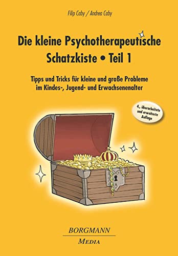Die kleine Psychotherapeutische Schatzkiste - Teil 1: Tipps und Tricks für kleine und große Probleme im Kindes-, Jugend- und Erwachsenenalter von Borgmann Media