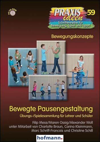 Bewegte Pausengestaltung: Übungs-/Spielesammlung für Lehrer und Schüler (Praxisideen - Schriftenreihe für Bewegung, Spiel und Sport)