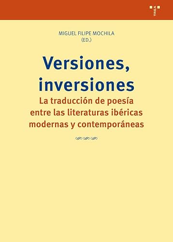Versiones, inversiones: La traducción de poesía entre las literaturas ibéricas modernas y contemporáneas (Ciencias y técnicas de la cutura) von Ediciones Trea, S.L.