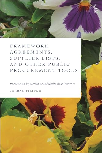 Framework Agreements, Supplier Lists, and Other Public Procurement Tools: Purchasing Uncertain or Indefinite Requirements von Hart Publishing