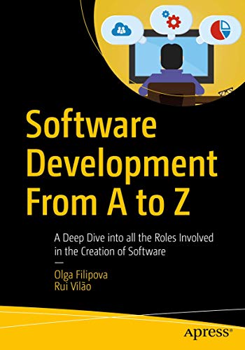 Software Development From A to Z: A Deep Dive into all the Roles Involved in the Creation of Software von Apress