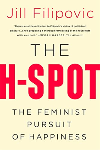 The H-Spot: The Feminist Pursuit of Happiness