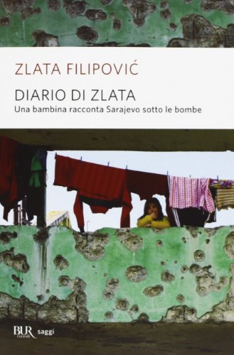Diario di Zlata. Una bambina racconta Sarajevo sotto le bombe (BUR Saggi)