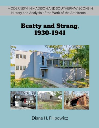 Beatty and Strang, 1930-1941: The Problem of Modernism in American Architectural Practice von Lulu.com