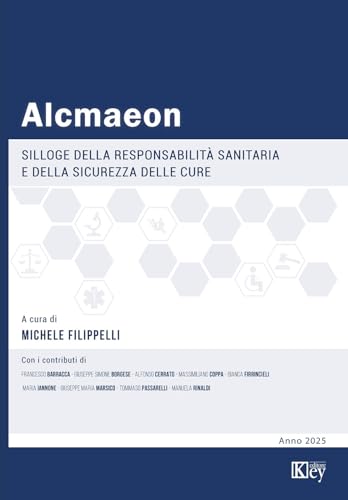 Alcmaeon 2025. Silloge della responsabilità sanitaria e della sicurezza delle cure Alcmaeon 2025. Silloge della responsabilità sanitaria e della sicurezza delle cure von Key Editore