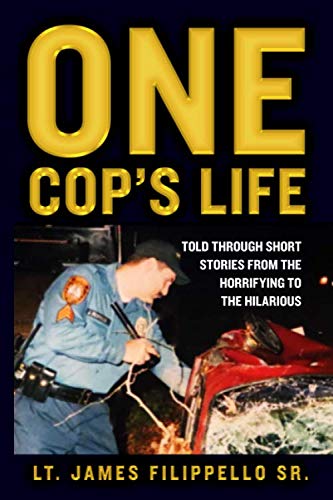 One Cop's Life: Short Stories From the Horrifying to the Hilarious von Independently published