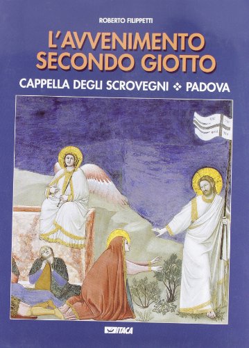 L'avvenimento secondo Giotto. Cappella degli Scrovegni. Padova von Itaca (Castel Bolognese)