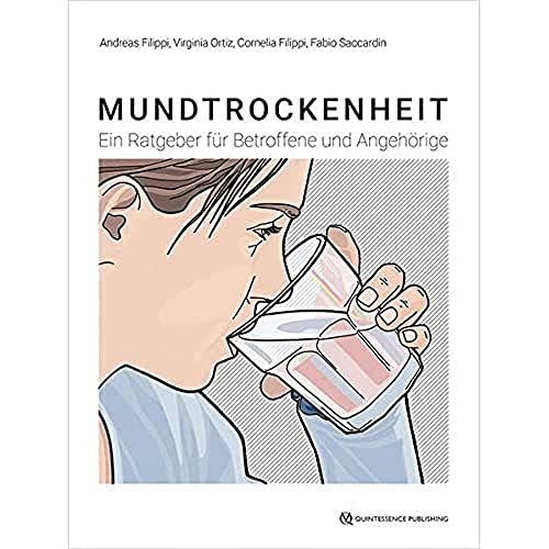 Mundtrockenheit: Ein Ratgeber für Betroffene und Angehörige: Ein Ratgeber fu¨r Betroffene und Angehörige Mundtrockenheit: Ein Ratgeber für Betroffene und Angehörige: Ein Ratgeber fu¨r Betroffene und Angehörige von Quintessenz Verlag