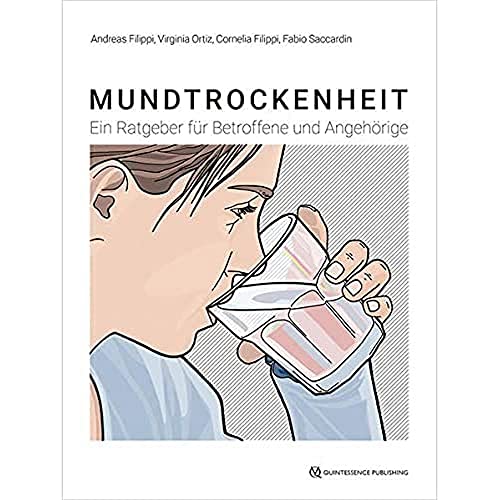 Mundtrockenheit: Ein Ratgeber für Betroffene und Angehörige: Ein Ratgeber fu¨r Betroffene und Angehörige von Quintessenz Verlag