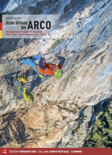 Kletterführer Hohe Wände bei Arco..1: Klassische und moderne Routen im Sarcatal (Luoghi verticali)