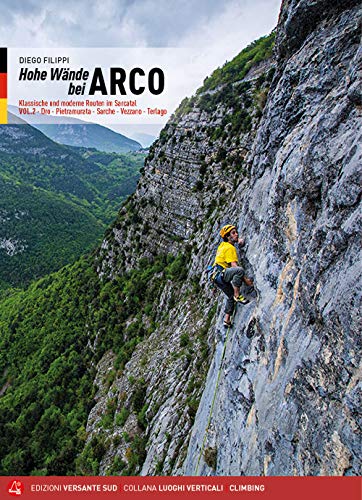 Kletterführer Hohe Wände bei Arco..2: Klassische und moderne Routen im Sarcatal Dro - Pietramurata - Sarche - Vezzano - Terlago (Luoghi verticali) von LUOGHI VERTICALI