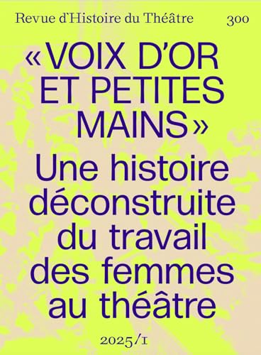 Voix d'or et petites mains: Pour une histoire déconstruite du travail des femmes de théâtre Voix d'or et petites mains: Pour une histoire déconstruite du travail des femmes de théâtre von SOC HIST THEATR