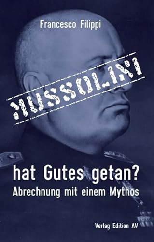 Mussolini hat Gutes getan?: Abrechnung mit einem Mythos von Edition AV, Verlag