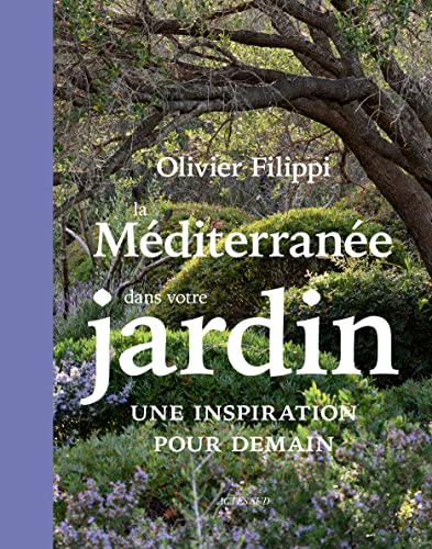 La Méditerranée dans votre jardin : une inspiration pour demain von ACTES SUD