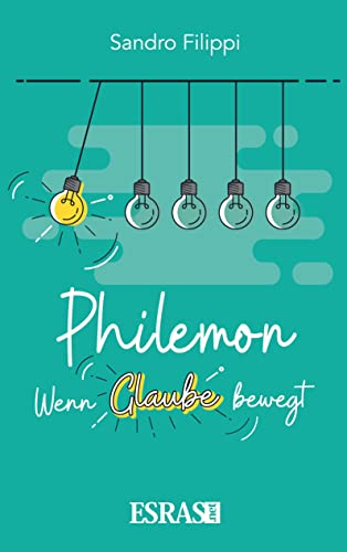 Philemon: Wenn Glaube bewegt (Biblisch & Praktisch)