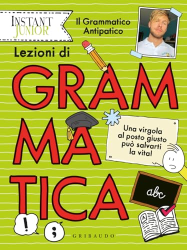 Lezioni di grammatica. Una virgola al posto giusto può salvarti la vita! (Instant junior) von Gribaudo