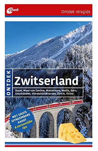 Ontdek Zwitserland: Basel, Meer van Genève, Matterhorn, Wallis, Bern, Graubünden, Vierwaldstättersee, Zürich, Ticino (ANWB ontdek) von ANWB Media