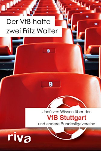 Der VfB hatte zwei Fritz Walter: Unnützes Wissen über den VfB Stuttgart und andere Bundesligavereine von RIVA