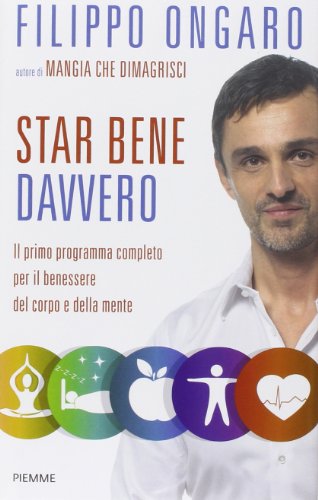 Star bene davvero. Il primo programma completo per il benessere del corpo e della mente von Piemme