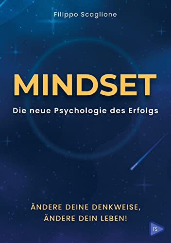 Mindset: Die neue Psychologie des Erfolgs: Ändere deine Denkweise, ändere dein Leben!