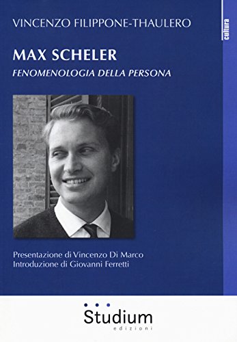 Max Scheler. Fenomenologia della persona (La cultura) von Studium