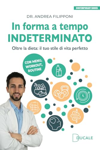 In forma a tempo indeterminato. Oltre la dieta: il tuo stile di vita perfetto (Contemporary Books) von Ducale