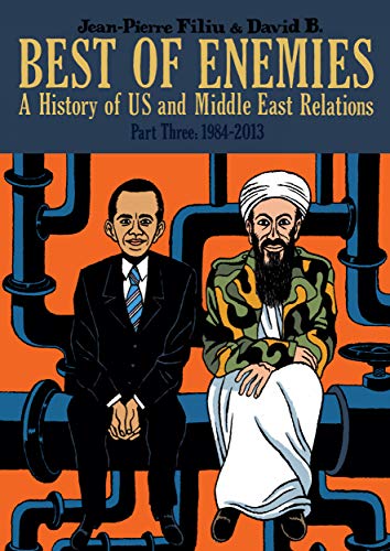 Best of Enemies: A History of US and Middle East Relations: Part Three: 1984-2013 von Selfmadehero