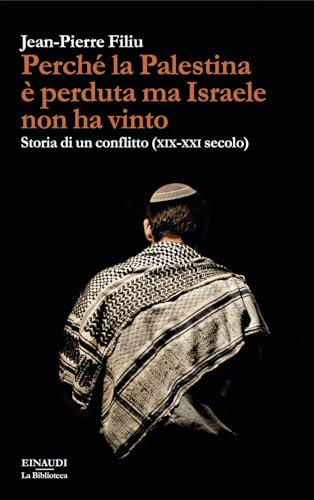 Perché la Palestina è perduta ma Israele non ha vinto. Storia di un conflitto (XIX-XXI secolo) (La biblioteca) von Einaudi