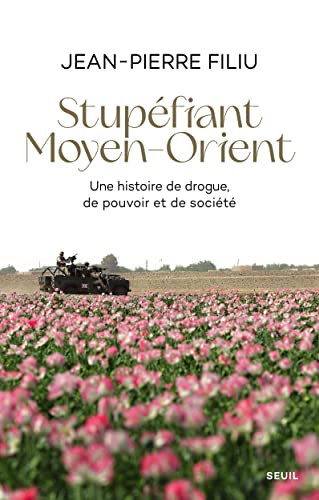 Stupéfiant Moyen-Orient: Une histoire de drogue, de pouvoir et de société von SEUIL