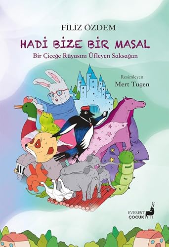 Hadi Bize Bir Masal: Bir Çiçeğe Rüyasını Üfleyen Saksağan von Everest Yayınları