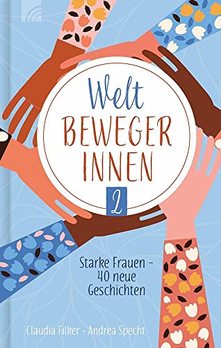 Weltbewegerinnen 2: Starke Frauen - 40 neue Geschichten (Kleine Grüsse) von Brunnen Verlag GmbH