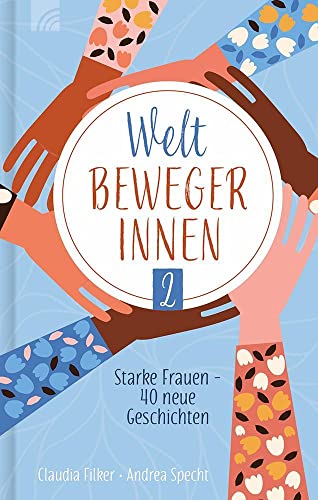 Weltbewegerinnen 2: Starke Frauen - 40 neue Geschichten (Kleine Grüsse) Weltbewegerinnen 2: Starke Frauen - 40 neue Geschichten (Kleine Grüsse) von Brunnen-Verlag GmbH