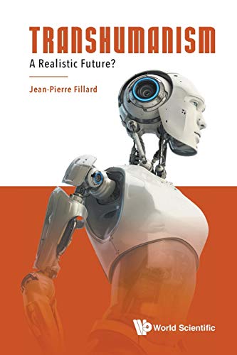 Transhumanism: A Realistic Future? von World Scientific Publishing Company