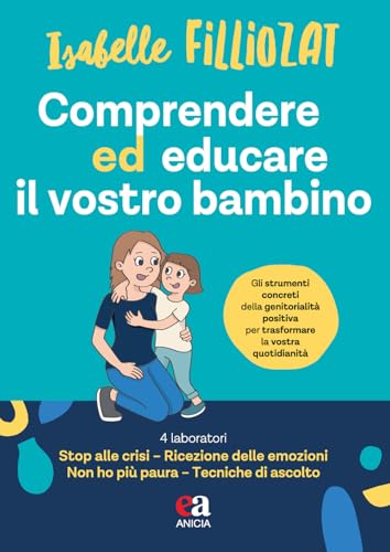 Comprendere ed educare il vostro bambino (Buone prassi comportamentali) von Anicia (Roma)