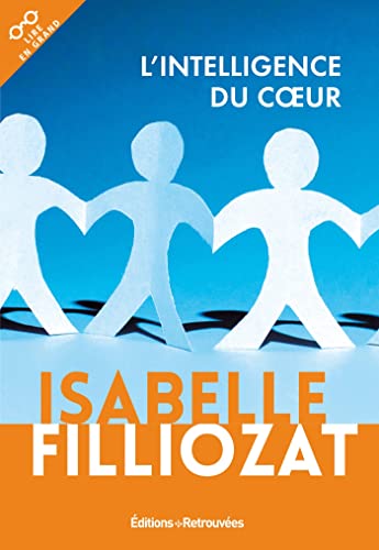 L'intelligence du coeur: Rudiments de grammaire emotionnelle L'intelligence du coeur: Rudiments de grammaire emotionnelle von EDTS RETROUVEES