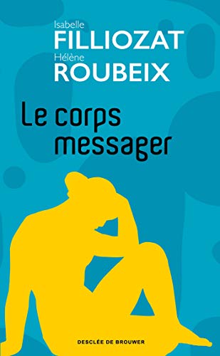 Le corps messager: Quand la maladie parle de nous