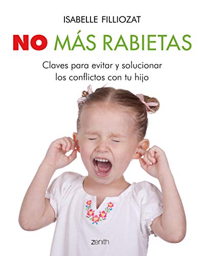 No más rabietas: Claves para evitar y solucionar los conflictos con tu hijo (Superfamilias) von Zenith