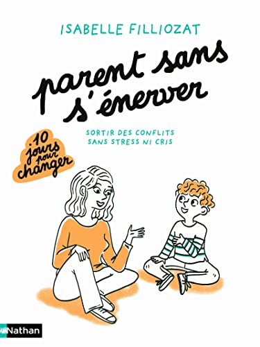 Parent sans s'énerver - Sortir des conflits sans stress ni cris