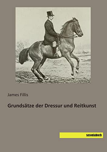 Grundsaetze der Dressur und Reitkunst