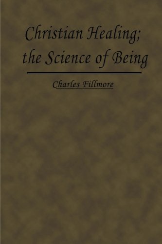 Christian Healing; the Science of Being von Loki's Publishing