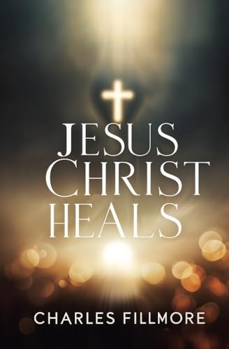 Jesus Christ Heals Jesus Christ Heals von Left of Brain Books