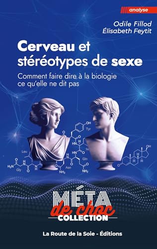 Cerveau et stéréotypes de sexe: Comment faire dire à la biologie ce qu'elle ne dit pas Cerveau et stéréotypes de sexe: Comment faire dire à la biologie ce qu'elle ne dit pas
