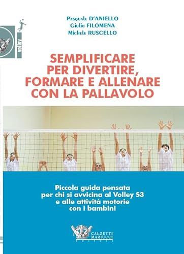 Semplificare per divertire formare e allenare con la pallavolo von Calzetti Mariucci