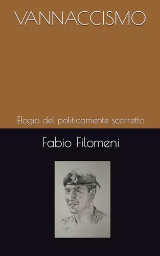 VANNACCISMO: Elogio del politicamente scorretto