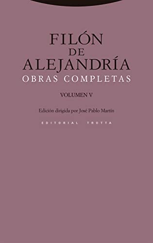 Filon de Alejandria.Obras completas: Volumen V (Estructuras y Procesos. Religión) von Editorial Trotta, S.A.