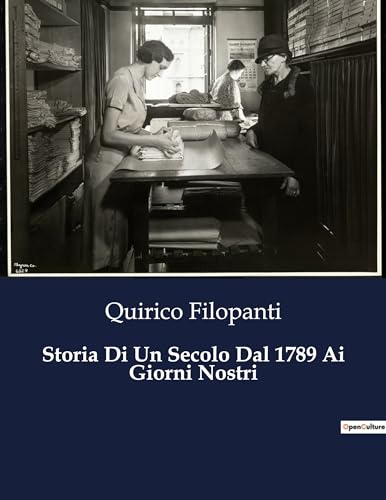 Storia Di Un Secolo Dal 1789 Ai Giorni Nostri: 8793 von Culturea