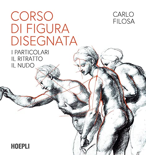 Corso di figura disegnata. I particolari, il ritratto, il nudo (Disegno) von Hoepli