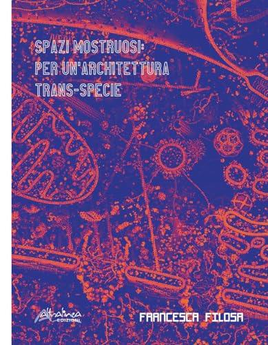 Spazi mostruosi. Per un’architettura trans-specie (Architettura e utopia) von Altralinea Edizioni